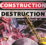 Construction - Destruction